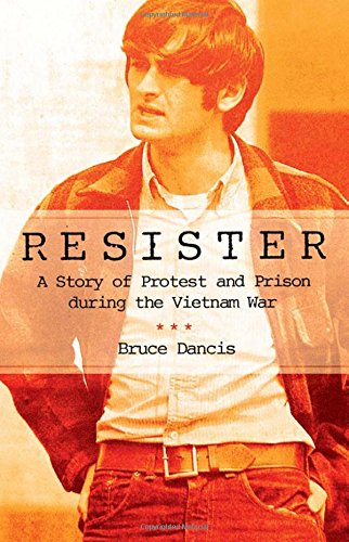 Resister: A Story Of Protest And Prison During The Vietnam War [Hardcover]