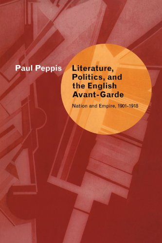 Literature, Politics, and the English Avant-Garde Nation and Empire, 19011918 [Paperback]