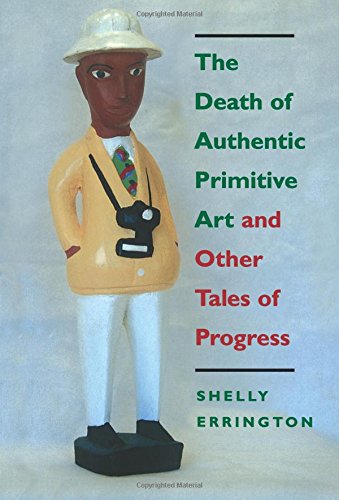 The Death of Authentic Primitive Art And Other Tales of Progress [Paperback]