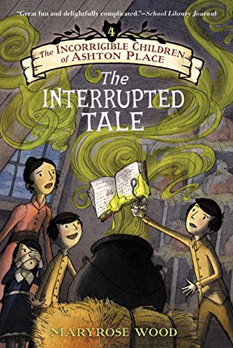 The Incorrigible Children of Ashton Place: Book IV: The Interrupted Tale [Paperback]