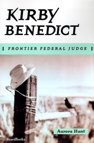 Kirby Benedict  Frontier Federal Judge [Paperback]