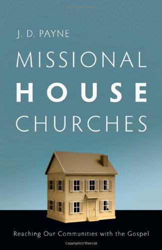 Missional House Churches Reaching Our Communities With The Gospel [Paperback]