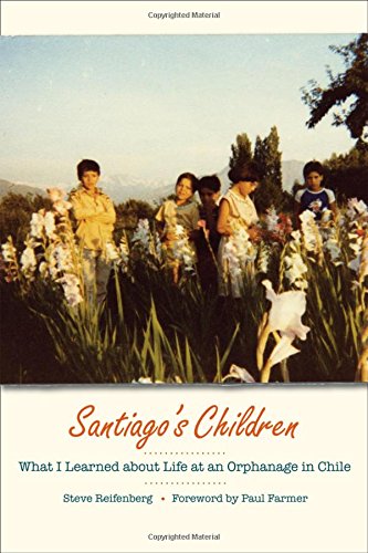 Santiago's Children What I Learned About Life At An Orphanage In Chile [Paperback]