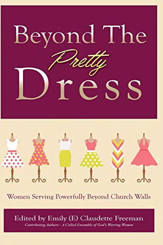 Beyond the Pretty Dress  Women Serving Radically Beyond Church Walls [Paperback]