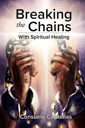 Breaking the Chains ith Spiritual Healing [Paperback]