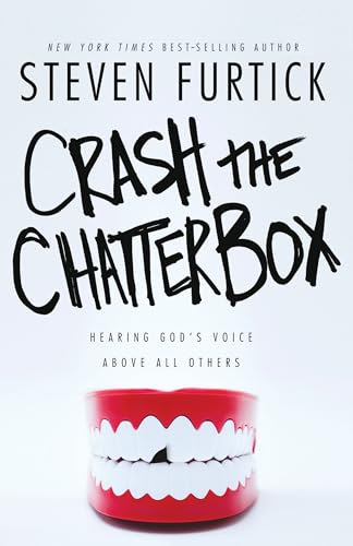 Crash the Chatterbox: Hearing God's Voice Above All Others [Paperback]