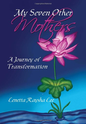 My Seven Other Mothers  A Journey of Transformation [Hardcover]