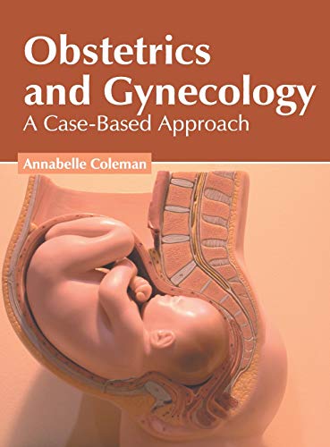 Obstetrics and Gynecology A Case-Based Approach [Hardcover]