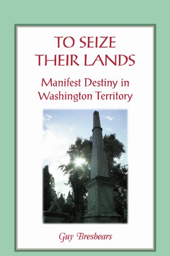 To Seize Their Lands  Manifest Destiny in Washington State [Paperback]