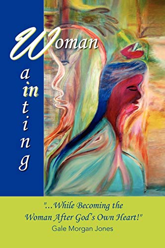 Woman In Waiting While Becoming The Woman After God's On Heart [Paperback]