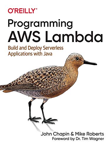 Programming AWS Lambda Build and Deploy Serverless Applications with Java [Paperback]