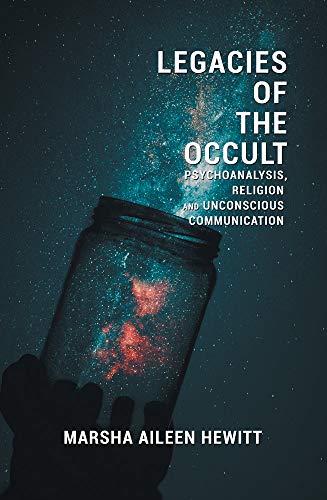 Legacies of the Occult Psychoanalysis, Religion, and Unconscious Communication [Paperback]