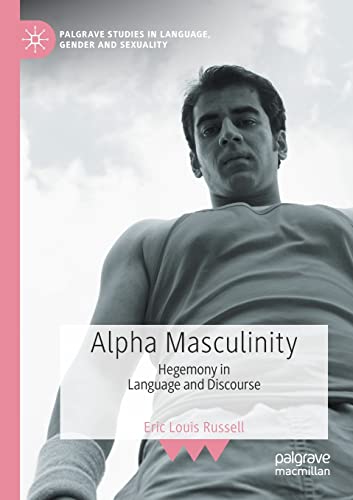 Alpha Masculinity Hegemony in Language and Discourse [Paperback]