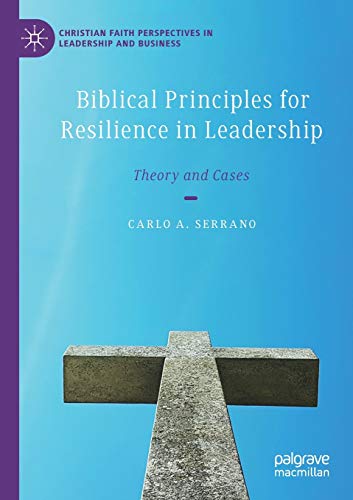 Biblical Principles for Resilience in Leadership Theory and Cases [Paperback]