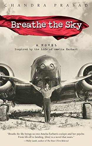 Breathe The Sky A Novel Inspired By The Life Of Amelia Earhart [Paperback]