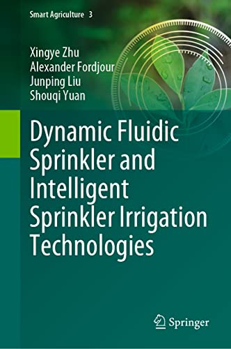 Dynamic Fluidic Sprinkler and Intelligent Sprinkler Irrigation Technologies [Hardcover]