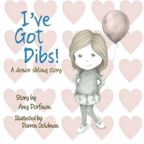 I've Got Dibs  A Donor Sibling Story [Paperback]