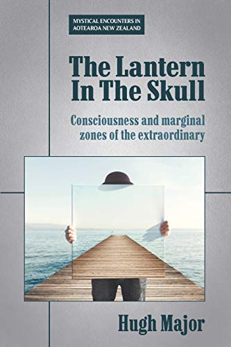 Lantern in the Skull  Consciousness and Marginal Zones of the Extraordinary [Paperback]