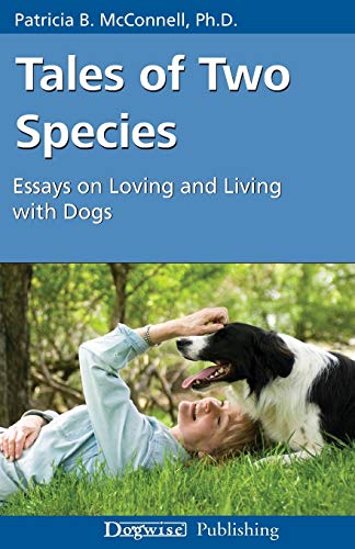 Tales Of To Species Essays On Loving And Living With Dogs [Paperback]