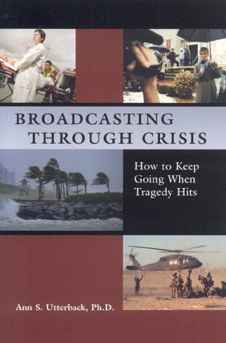 Broadcasting Through Crisis: How to Keep Going When Tragedy Hits [Paperback]