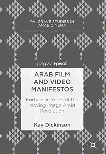 Arab Film and Video Manifestos: Forty-Five Years of the Moving Image Amid Revolu [Hardcover]