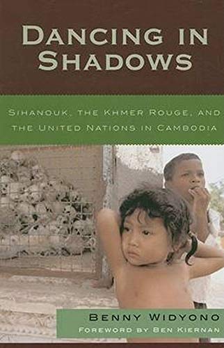 Dancing in Shadows: Sihanouk, the Khmer Rouge, and the United Nations in Cambodi [Hardcover]