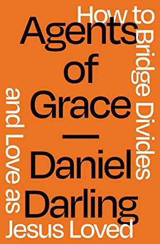 Agents of Grace: How to Bridge Divides and Love as Jesus Loved [Paperback]