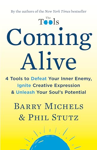 Coming Alive: 4 Tools to Defeat Your Inner Enemy, Ignite Creative Expression &am [Paperback]