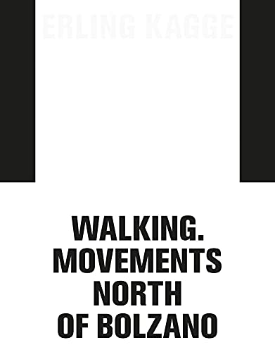 Erling Kagge: Walking. Movements North of Bolzano [Paperback]