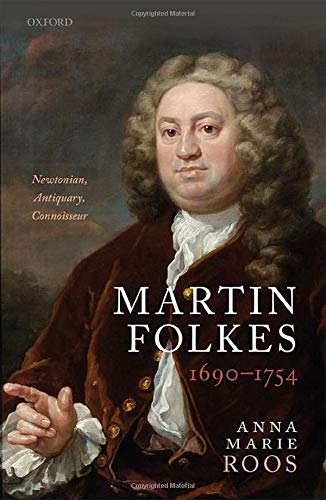 Martin Folkes (1690-1754): Newtonian, Antiquary, Connoisseur [Hardcover]