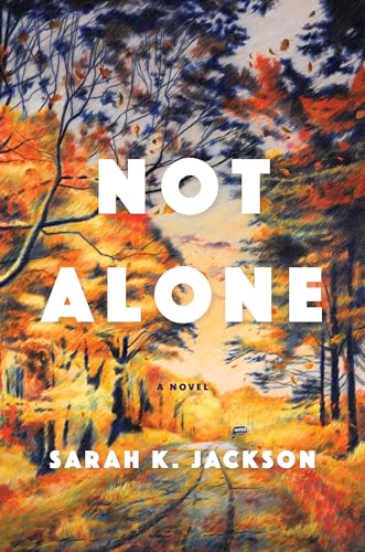 Not Alone: A Novel [Hardcover]