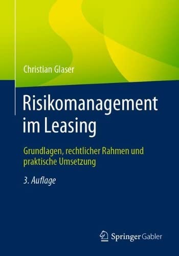 Risikomanagement im Leasing Grundlagen, rechtlicher Rahmen und praktische Umset [Paperback]