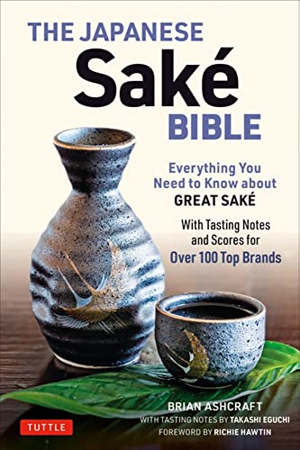 The Japanese Sake Bible: Everything You Need to Know About Great Sake (With Tast [Paperback]