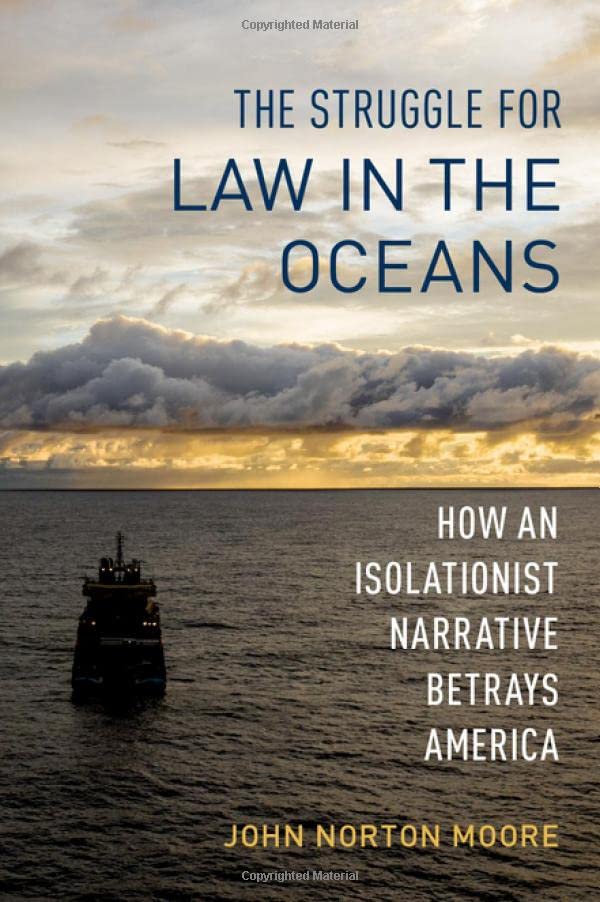 The Struggle for Law in the Oceans: How an Isolationist Narrative Betrays Americ [Hardcover]