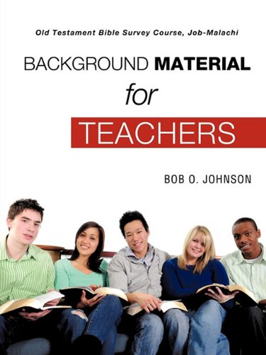 background Material For Teachers,  Old Testament Bible Survey Course Job-Malach [Paperback]