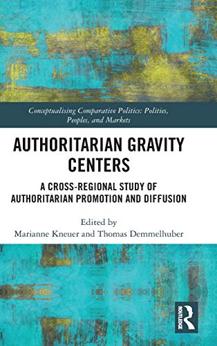 Authoritarian Gravity Centers A Cross-Regional Study of Authoritarian Promotion [Hardcover]