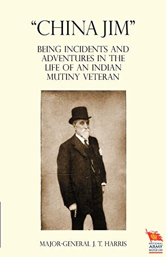 China Jim Being Incidents And Adventures In The Life Of An Indian Mutiny Veteran [Paperback]