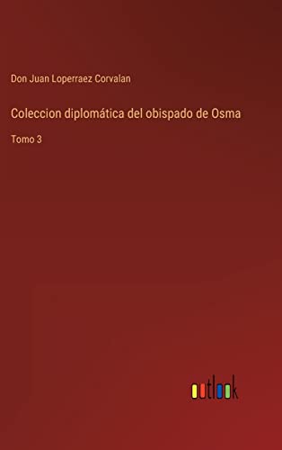 Coleccion Diplomatica Del Obispado De Osma