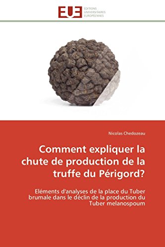 Comment Expliquer La Chute De Production De La Truffe Du Prigord Elments D'a [Paperback]