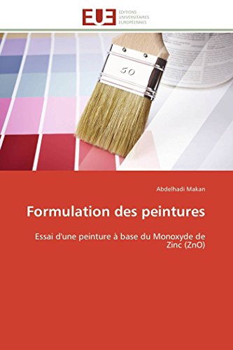 Formulation Des Peintures Essai D'une Peinture  Base Du Monoxyde De Zinc (zno) [Paperback]