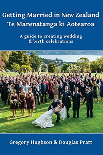 Getting Married in Ne Zealand - Te M&257renatanga Ki Aotearoa  A Guide to Cr [Paperback]