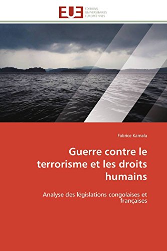 Guerre Contre Le Terrorisme Et Les Droits Humains Analyse Des Lgislations Cong [Paperback]