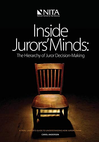 Inside Jurors' Minds  The Hierarchy of Juror Decision- Making A Primer on the  [Paperback]