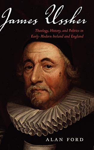 James Ussher Theology, History, and Politics in Early-Modern Ireland and Englan [Hardcover]