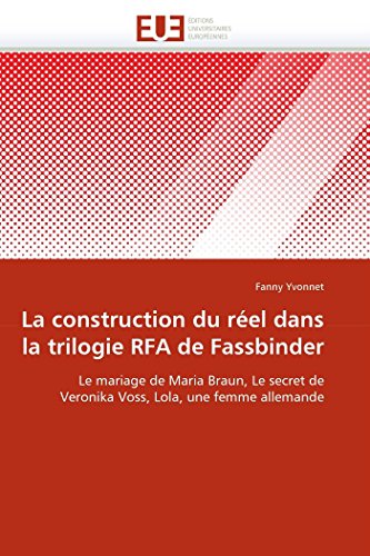 La Construction Du Rel Dans La Trilogie Rfa De Fassbinder Le Mariage De Maria  [Paperback]