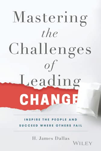 Mastering the Challenges of Leading Change Inspire the People and Succeed Where [Hardcover]