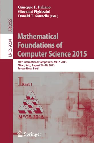 Mathematical Foundations of Computer Science 2015 40th International Symposium, [Paperback]