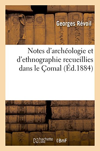 Notes D'Archeologie Et D'Ethnographie Recueillies Dans Le Comal