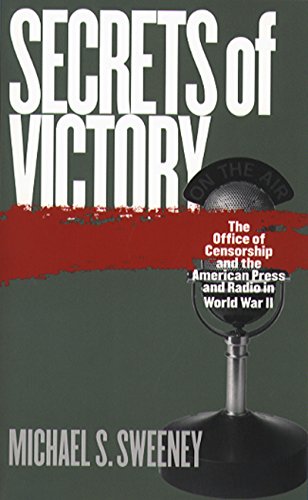 Secrets Of Victory The Office Of Censorship And The American Press And Radio In [Paperback]