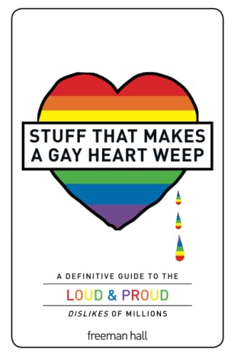 Stuff That Makes a Gay Heart Weep A Definitive Guide to the Loud & Proud Di [Paperback]